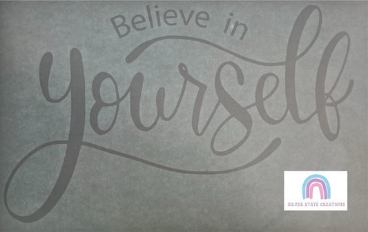 Believe in Yourself - White Ink