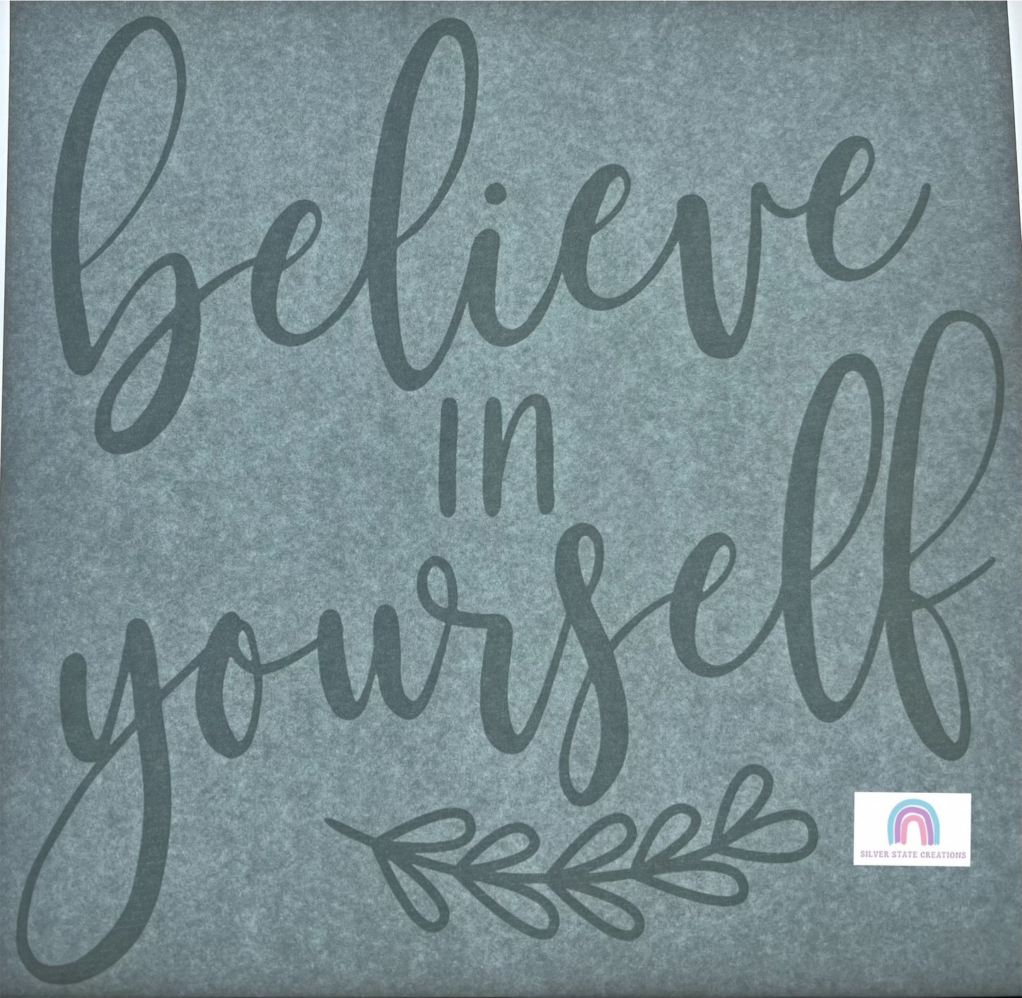 Believe In Yourself - White or Black Ink