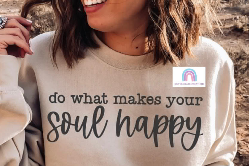 Do What Makes Your Soul Happy - WHITE Ink