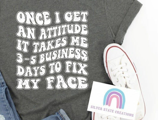 Attitude 3-5 days to fix my face