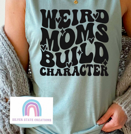 Weird Moms Build Character